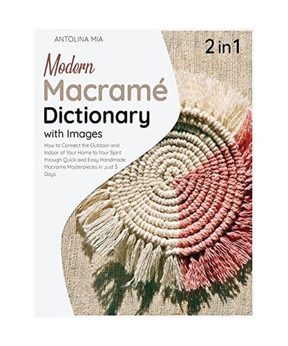 Modern macrame dictionary - macrame,
